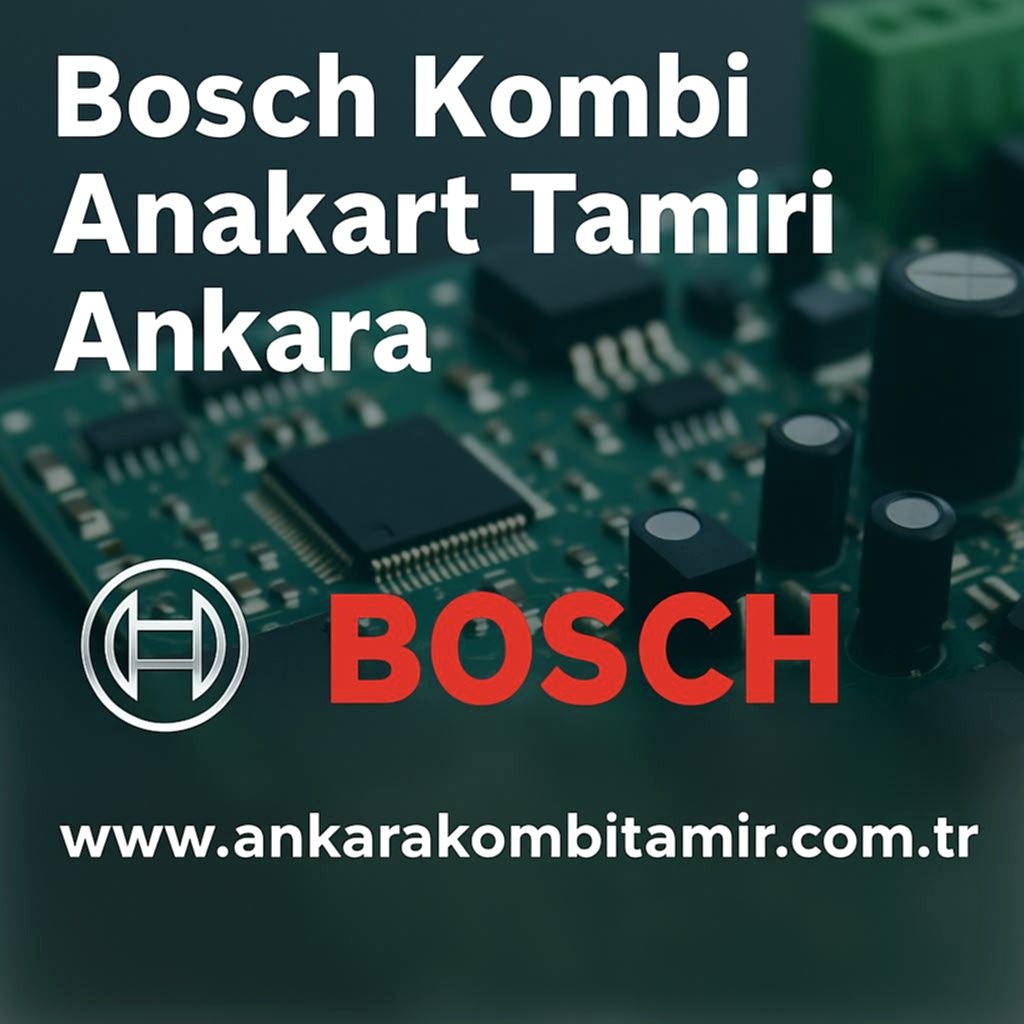 Bosch Kombi Anakart Tamiri Ankara
